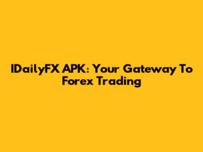 IDailyFX APK: Your Gateway To Forex Trading