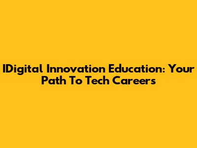 IDigital Innovation Education: Your Path To Tech Careers