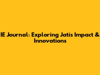 IE Journal: Exploring Jati's Impact & Innovations