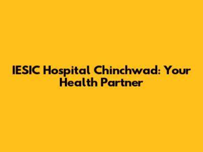 IESIC Hospital Chinchwad: Your Health Partner