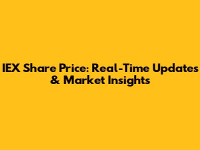 IEX Share Price: Real-Time Updates & Market Insights