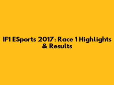IF1 ESports 2017: Race 1 Highlights & Results