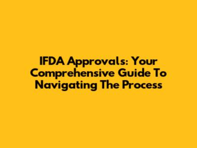 IFDA Approvals: Your Comprehensive Guide To Navigating The Process