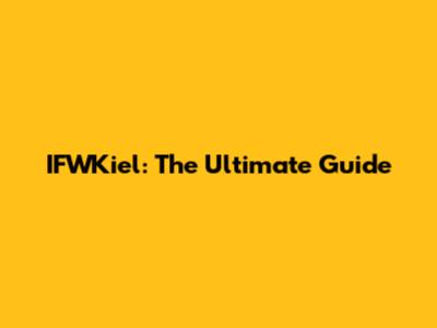 IFWKiel: The Ultimate Guide