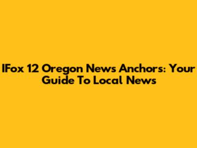 IFox 12 Oregon News Anchors: Your Guide To Local News