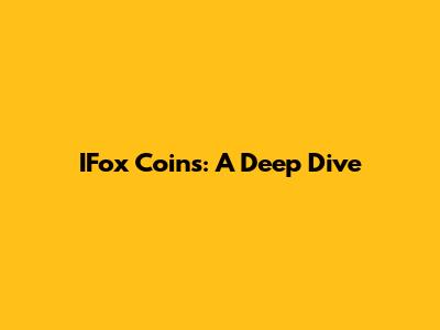IFox Coins: A Deep Dive