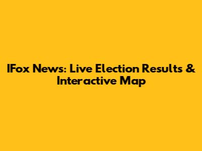 IFox News: Live Election Results & Interactive Map