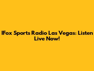 IFox Sports Radio Las Vegas: Listen Live Now!