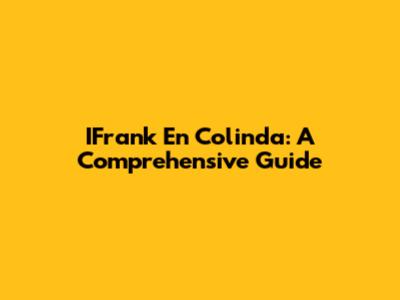 IFrank En Colinda: A Comprehensive Guide