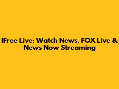 IFree Live: Watch News, FOX Live & News Now Streaming