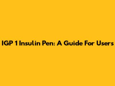 IGP 1 Insulin Pen: A Guide For Users