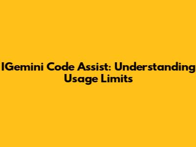 IGemini Code Assist: Understanding Usage Limits