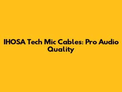 IHOSA Tech Mic Cables: Pro Audio Quality