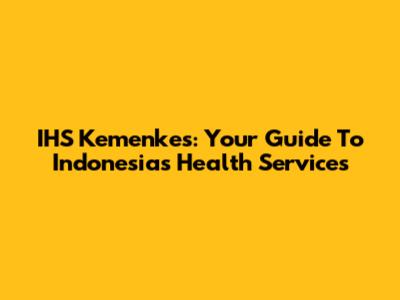 IHS Kemenkes: Your Guide To Indonesia's Health Services