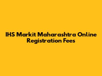 IHS Markit Maharashtra Online Registration Fees