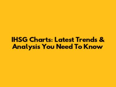 IHSG Charts: Latest Trends & Analysis You Need To Know