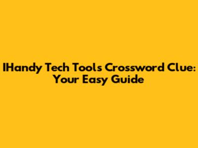 IHandy Tech Tools Crossword Clue: Your Easy Guide