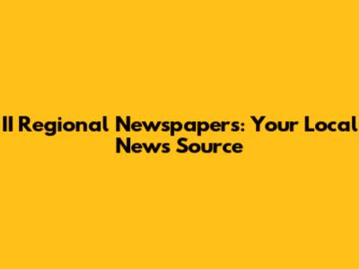 II Regional Newspapers: Your Local News Source