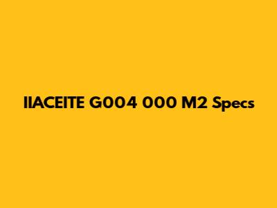 IIACEITE G004 000 M2 Specs