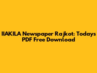 IIAKILA Newspaper Rajkot: Today's PDF Free Download