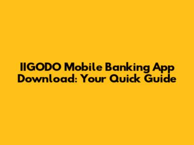 IIGODO Mobile Banking App Download: Your Quick Guide