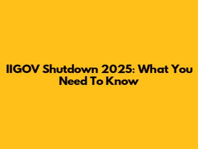 IIGOV Shutdown 2025: What You Need To Know