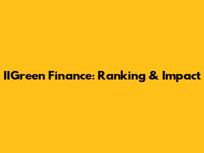 IIGreen Finance: Ranking & Impact