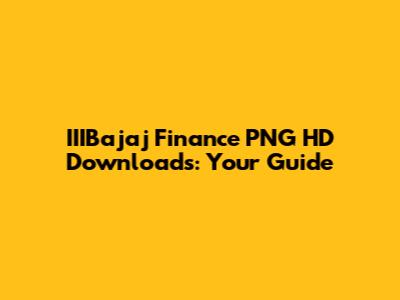 IIIBajaj Finance PNG HD Downloads: Your Guide