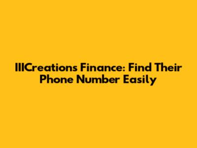 IIICreations Finance: Find Their Phone Number Easily