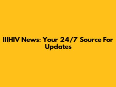 IIIHIV News: Your 24/7 Source For Updates