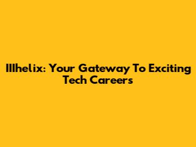 IIIhelix: Your Gateway To Exciting Tech Careers