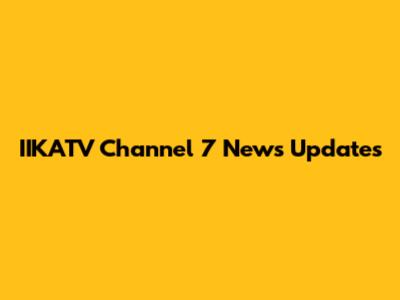 IIKATV Channel 7 News Updates