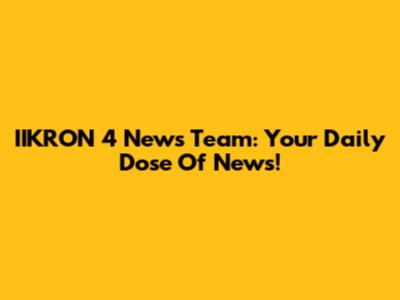 IIKRON 4 News Team: Your Daily Dose Of News!