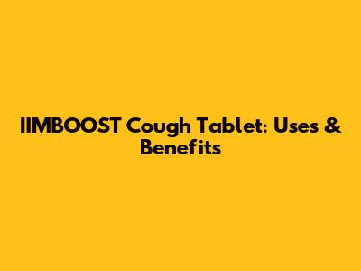 IIMBOOST Cough Tablet: Uses & Benefits