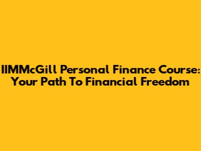 IIMMcGill Personal Finance Course: Your Path To Financial Freedom