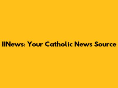IINews: Your Catholic News Source