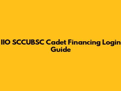 IIO SCCUBSC Cadet Financing Login Guide