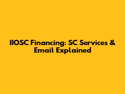 IIOSC Financing: SC Services & Email Explained