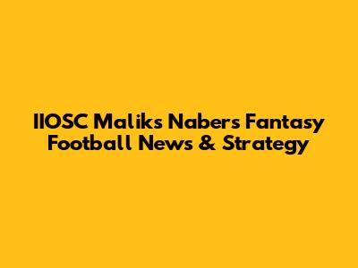 IIOSC Malik's Nabers Fantasy Football News & Strategy