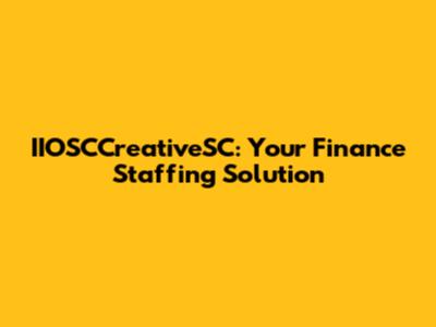 IIOSCCreativeSC: Your Finance Staffing Solution