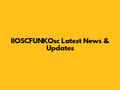 IIOSCFUNKOsc Latest News & Updates