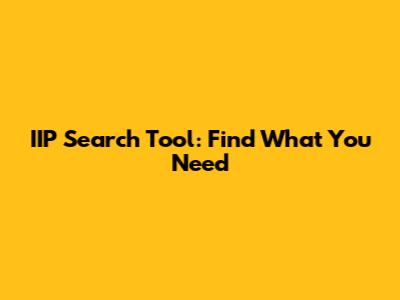 IIP Search Tool: Find What You Need