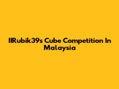 IIRubik39s Cube Competition In Malaysia