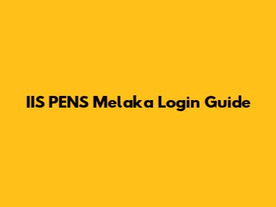 IIS PENS Melaka Login Guide