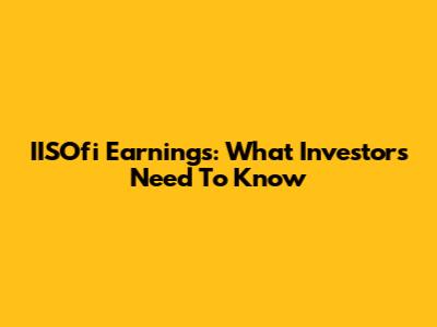 IISOfi Earnings: What Investors Need To Know