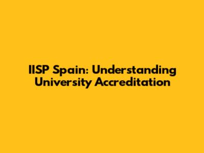 IISP Spain: Understanding University Accreditation