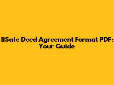 IISale Deed Agreement Format PDF: Your Guide