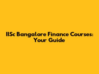 IISc Bangalore Finance Courses: Your Guide