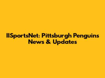 IISportsNet: Pittsburgh Penguins News & Updates