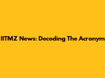 IITMZ News: Decoding The Acronym